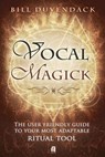 Vocal Magick The User Friendly Guide to Your Most Adaptable Ritual Tool - Bill Duvendack - 9781536515060