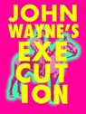 John Wayne's Execution - Patrick Baker - 9781536560046