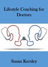 Lifestyle Coaching for Doctors - Susan Kersley - 9781536571431
