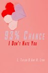 93% Chance I Don't Hate You - L. Taylor ; Amy H. Lynn - 9781536580747