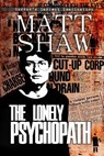 The Lonely Psychopath - Matt Shaw - 9781536883862