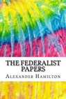 The Federalist Papers - HAMILTON,  Alexander ; Madison, James ; Jay, John - 9781536892963