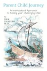 Parent Child Journey: An Individualized Approach to Raising your Challenging Child - John Watkins-Chow - 9781536914320