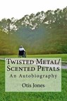 Twisted Metal/Scented Petals - JONES,  Otis - 9781536947670