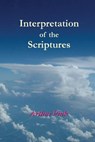 Interpretation of the Scriptures - PINK,  A. W. - 9781536977561