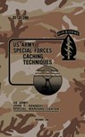 ST 31-205 Special Forces Caching Techniques: December 1982 - Army John F. Kennedy Spe Warfare Center - 9781537037691