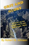 Grit and GLory: A Novel of the Lewis and Clark Expedition, 1804 - Robert M. Johnson - 9781537042169