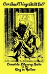 Can Such Things Still Be? - Complete Literary Guide to the King in Yellow - Ambrose Bierce - 9781537100166
