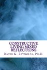Constructive Living Mixed Reflections - David K. Reynolds - 9781537111155