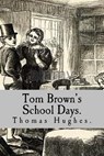 Tom Brown's School Days. - Thomas Hughes - 9781537319544