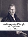 An Essay on the Principle of Population: The Future Improvement of Society - Thomas Malthus - 9781537464091