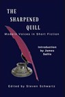 The Sharpened Quill: Modern Voices in Short Fiction - Steven Schwartz - 9781537533520