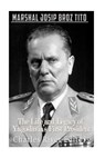 Marshal Josip Broz Tito: The Life and Legacy of Yugoslavia's First President - Charles River - 9781537605807
