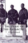 The Heart of the Antarctic - SHACKLETON,  Ernest Henry, Sir - 9781537640051
