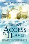 Present Access To Heaven - Arnolda May Brenneman - 9781537643540