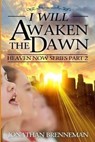 I Will Awaken The Dawn - Arnolda May Brenneman - 9781537649023