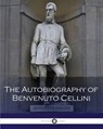 The Autobiography of Benvenuto Cellini - CELLINI,  Benvenuto - 9781537658520