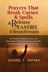 Prayers That Break Curses and Spells, and Release Favors and Breakthroughs: 55 Powerful Prophetic Prayers And Declarations for Breaking Curses and Spe - Daniel C. Okpara - 9781537758855