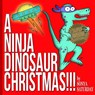 A Ninja Dinosaur Christmas!!! - SATURDAY,  Sonya - 9781537758930
