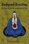Embryonic Breathing: The Taoist Method of Opening the Dan Tian - Stuart Alve Olson - 9781537777061