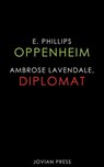 Ambrose Lavendale, Diplomat - E. Phillips Oppenheim - 9781537802183