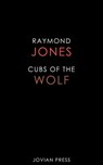 Cubs of the Wolf - Raymond Jones - 9781537802565