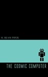 The Cosmic Computer - H. Beam Piper - 9781537807850