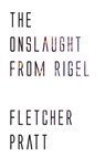 The Onslaught from Rigel - Fletcher Pratt - 9781537808475