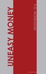 Uneasy Money - P. G. Wodehouse - 9781537814940