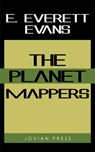 The Planet Mappers - E. Everett Evans - 9781537817965