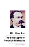 The Philosophy of Friedrich Nietzsche - H. L. Mencken - 9781537818931