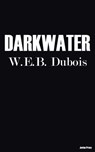 Darkwater - W. E. B. Dubois - 9781537821979