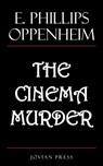 The Cinema Murder - E. Phillips Oppenheim - 9781537823577