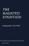 The Haunted Fountain - Margaret Sutton - 9781537823690
