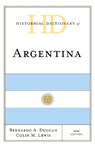 Historical Dictionary of Argentina - Bernardo A. Duggan ; Colin M. Lewis - 9781538119693