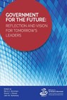 Government for the Future - Mark A. Abramson ; Daniel J. Chenok ; John M. Kamensky - 9781538121696