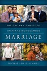 The Gay Man's Guide to Open and Monogamous Marriage - Michael Dale Kimmel - 9781538129142