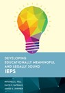 Developing Educationally Meaningful and Legally Sound IEPs - Mitchell L. Yell ; David F. Bateman ; James G. Shriner - 9781538138014