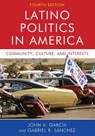 Latino Politics in America - John A. Garcia ; Gabriel Ramon Sanchez - 9781538144060
