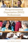 Nongovernmental Organization (NGO) Professionals - Tracy Brown Hamilton - 9781538144732