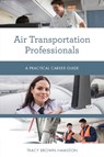 Air Transportation Professionals - Tracy Brown Hamilton - 9781538144770