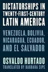 Dictatorships in Twenty-First-Century Latin America - Osvaldo Hurtado - 9781538171080
