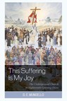 This Suffering Is My Joy - D. E. Mungello - 9781538173978