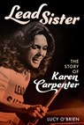 Lead Sister: The Story of Karen Carpenter - Lucy O'Brien - 9781538184462