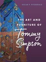 The Art and Furniture of Tommy Simpson - Oscar P. (George Washington University) Fitzgerald - 9781538186107