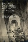 Digital Preservation for Libraries, Archives, and Museums - Edward M. (Naval Postgraduate School Corrado ; Heather (University of Missouri Moulaison-Sandy ; Teresa (J. Paul Getty Trust Soleau - 9781538186336