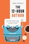 The 12-Hour Author - Noah Charney - 9781538187302