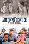 The American Teacher - Lawrence R. Samuel - 9781538189115
