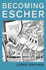 Becoming Escher - Joris Escher - 9781538190609