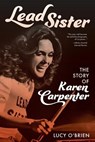 Lead Sister: The Story of Karen Carpenter - Lucy O'Brien - 9781538196410